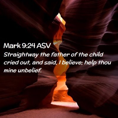 Picture 02 - Mark 9:24 ASV - Straightway the father of the child cried out, - Bible Verse Picture