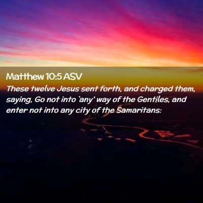 Picture 02 - Matthew 10:5 ASV - These twelve Jesus sent forth, and charged them, - Bible Verse Picture
