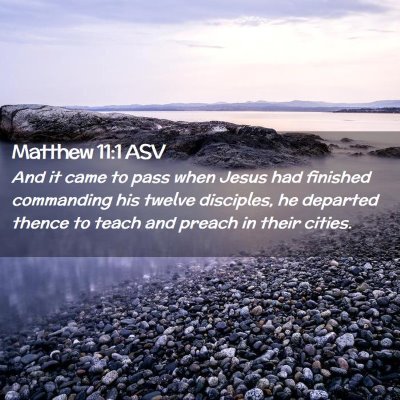 Picture 02 - Matthew 11:1 ASV - And it came to pass when Jesus had finished - Bible Verse Picture
