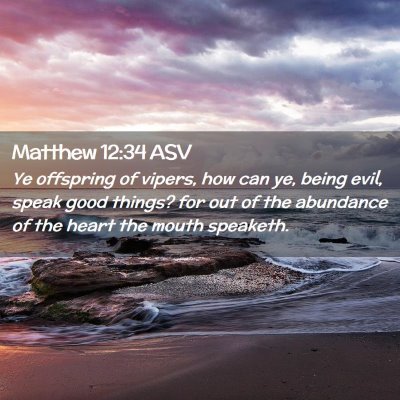 Picture 02 - Matthew 12:34 ASV - Ye offspring of vipers, how can ye, being evil, - Bible Verse Picture
