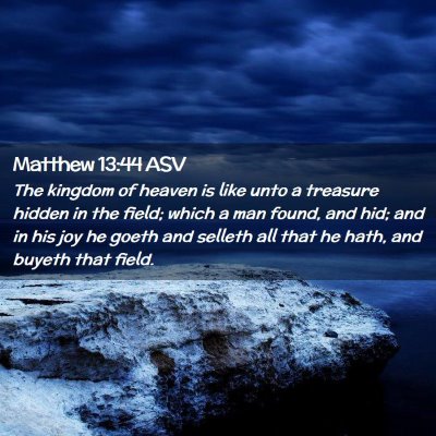 Picture 02 - Matthew 13:44 ASV - The kingdom of heaven is like unto a treasure - Bible Verse Picture