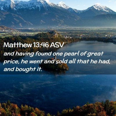 Picture 02 - Matthew 13:46 ASV - and having found one pearl of great price, he - Bible Verse Picture