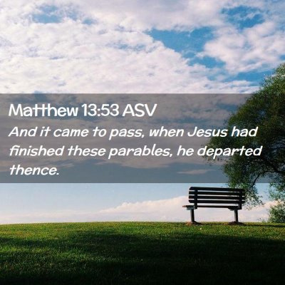 Picture 02 - Matthew 13:53 ASV - And it came to pass, when Jesus had finished - Bible Verse Picture
