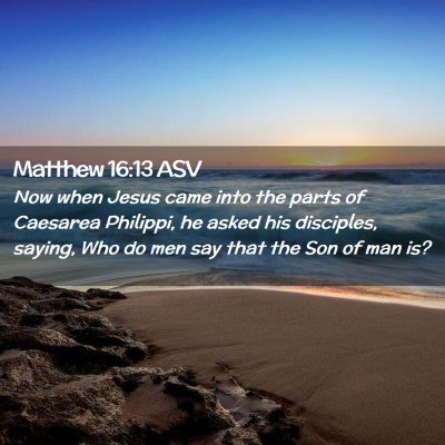 Picture 02 - Matthew 16:13 ASV - Now when Jesus came into the parts of Caesarea - Bible Verse Picture