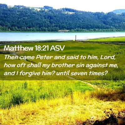 Picture 02 - Matthew 18:21 ASV - Then came Peter and said to him, Lord, how oft - Bible Verse Picture