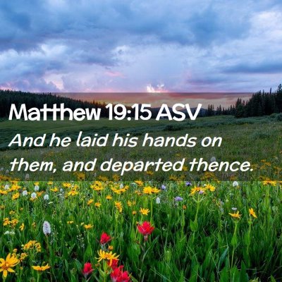 Picture 02 - Matthew 19:15 ASV - And he laid his hands on them, and departed - Bible Verse Picture