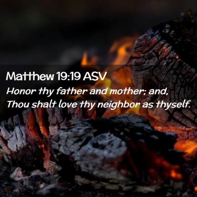 Picture 02 - Matthew 19:19 ASV - Honor thy father and mother; and, Thou shalt love - Bible Verse Picture
