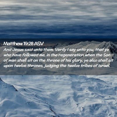 Picture 02 - Matthew 19:28 ASV - And Jesus said unto them, Verily I say unto you, - Bible Verse Picture