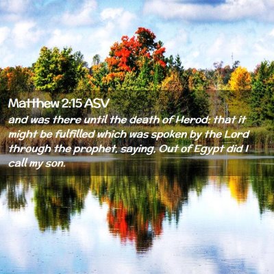 Picture 02 - Matthew 2:15 ASV - and was there until the death of Herod: that it - Bible Verse Picture