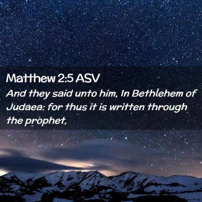 Picture 02 - Matthew 2:5 ASV - And they said unto him, In Bethlehem of Judaea: - Bible Verse Picture