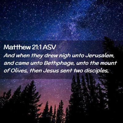 Picture 02 - Matthew 21:1 ASV - And when they drew nigh unto Jerusalem, and came - Bible Verse Picture