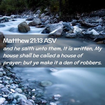 Picture 02 - Matthew 21:13 ASV - and he saith unto them, It is written, My house - Bible Verse Picture