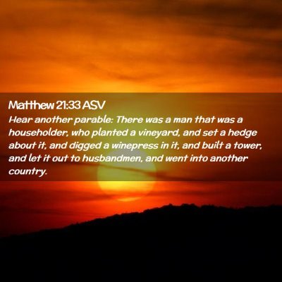 Picture 02 - Matthew 21:33 ASV - Hear another parable: There was a man that was a - Bible Verse Picture