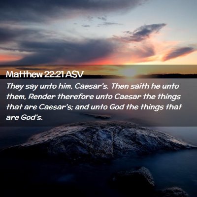 Picture 02 - Matthew 22:21 ASV - They say unto him, Caesar's. Then saith he unto - Bible Verse Picture