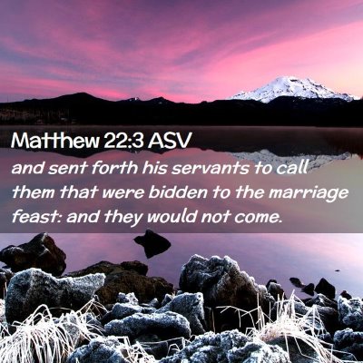 Picture 02 - Matthew 22:3 ASV - and sent forth his servants to call them that - Bible Verse Picture
