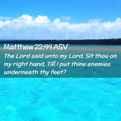Picture 02 - Matthew 22:44 ASV - The Lord said unto my Lord, Sit thou on my right - Bible Verse Picture