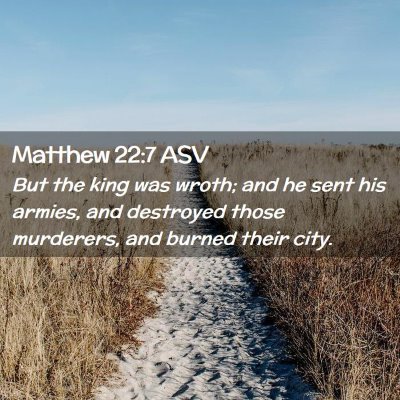 Picture 02 - Matthew 22:7 ASV - But the king was wroth; and he sent his armies, - Bible Verse Picture