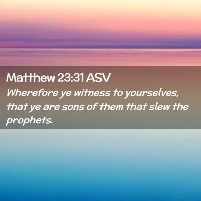 Picture 02 - Matthew 23:31 ASV - Wherefore ye witness to yourselves, that ye are - Bible Verse Picture