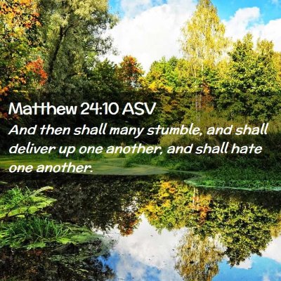 Picture 02 - Matthew 24:10 ASV - And then shall many stumble, and shall deliver up - Bible Verse Picture