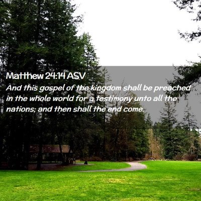 Picture 02 - Matthew 24:14 ASV - And this gospel of the kingdom shall be preached - Bible Verse Picture