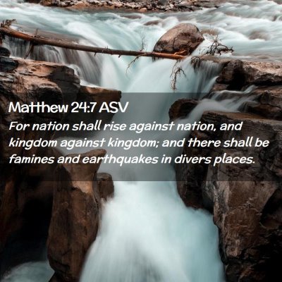 Picture 02 - Matthew 24:7 ASV - For nation shall rise against nation, and kingdom - Bible Verse Picture