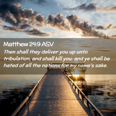 Picture 02 - Matthew 24:9 ASV - Then shall they deliver you up unto tribulation, - Bible Verse Picture
