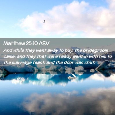 Picture 02 - Matthew 25:10 ASV - And while they went away to buy, the bridegroom - Bible Verse Picture