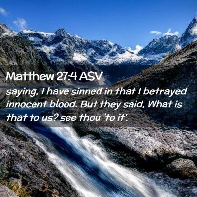 Picture 02 - Matthew 27:4 ASV - saying, I have sinned in that I betrayed innocent - Bible Verse Picture