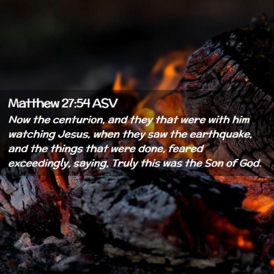 Picture 02 - Matthew 27:54 ASV - Now the centurion, and they that were with him - Bible Verse Picture