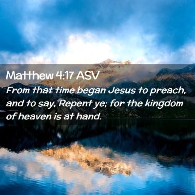 Picture 02 - Matthew 4:17 ASV - From that time began Jesus to preach, and to say, - Bible Verse Picture