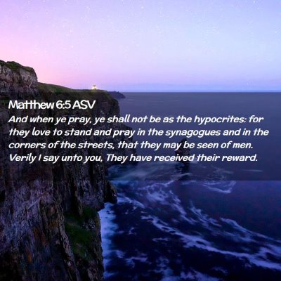 Picture 02 - Matthew 6:5 ASV - And when ye pray, ye shall not be as the - Bible Verse Picture
