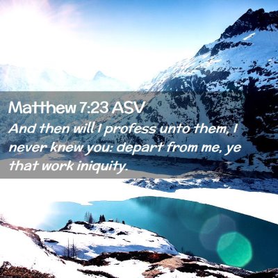 Picture 02 - Matthew 7:23 ASV - And then will I profess unto them, I never knew - Bible Verse Picture