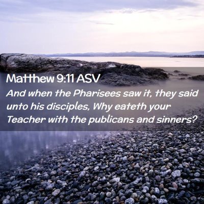 Picture 02 - Matthew 9:11 ASV - And when the Pharisees saw it, they said unto his - Bible Verse Picture