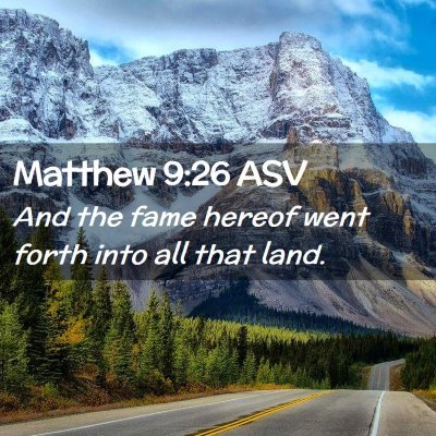 Picture 02 - Matthew 9:26 ASV - And the fame hereof went forth into all that - Bible Verse Picture