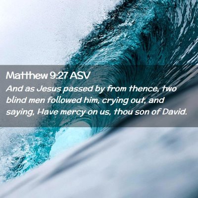 Picture 02 - Matthew 9:27 ASV - And as Jesus passed by from thence, two blind men - Bible Verse Picture