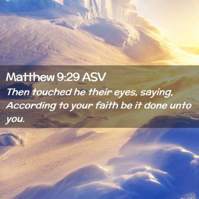 Picture 02 - Matthew 9:29 ASV - Then touched he their eyes, saying, According to - Bible Verse Picture