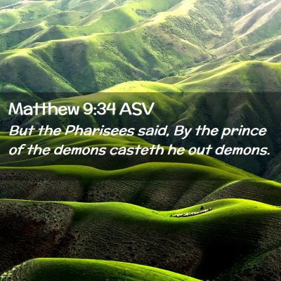 Picture 02 - Matthew 9:34 ASV - But the Pharisees said, By the prince of the - Bible Verse Picture