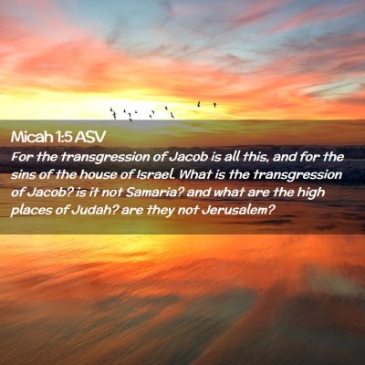 Picture 02 - Micah 1:5 ASV - For the transgression of Jacob is all this, and - Bible Verse Picture