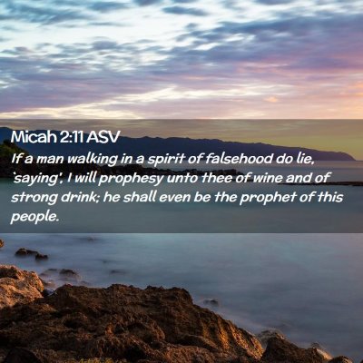 Picture 02 - Micah 2:11 ASV - If a man walking in a spirit of falsehood do lie, - Bible Verse Picture
