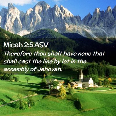 Picture 02 - Micah 2:5 ASV - Therefore thou shalt have none that shall cast - Bible Verse Picture