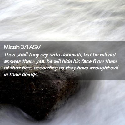 Picture 02 - Micah 3:4 ASV - Then shall they cry unto Jehovah, but he will not - Bible Verse Picture