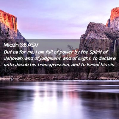 Picture 02 - Micah 3:8 ASV - But as for me, I am full of power by the Spirit - Bible Verse Picture