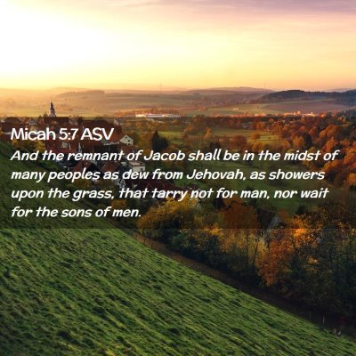 Picture 02 - Micah 5:7 ASV - And the remnant of Jacob shall be in the midst of - Bible Verse Picture