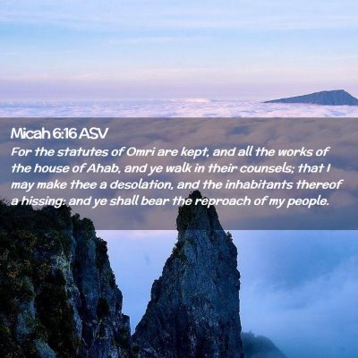 Picture 02 - Micah 6:16 ASV - For the statutes of Omri are kept, and all the - Bible Verse Picture