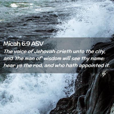 Picture 02 - Micah 6:9 ASV - The voice of Jehovah crieth unto the city, and - Bible Verse Picture