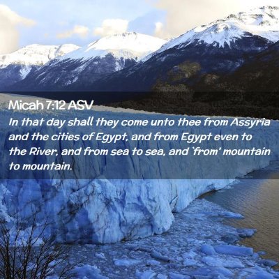 Picture 02 - Micah 7:12 ASV - In that day shall they come unto thee from - Bible Verse Picture