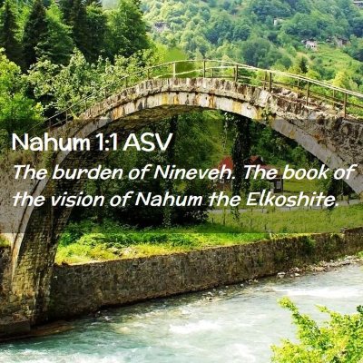 Picture 02 - Nahum 1:1 ASV - The burden of Nineveh. The book of the vision of - Bible Verse Picture