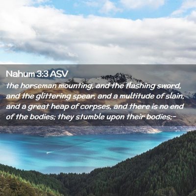 Picture 02 - Nahum 3:3 ASV - the horseman mounting, and the flashing sword, - Bible Verse Picture