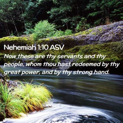 Picture 02 - Nehemiah 1:10 ASV - Now these are thy servants and thy people, whom - Bible Verse Picture