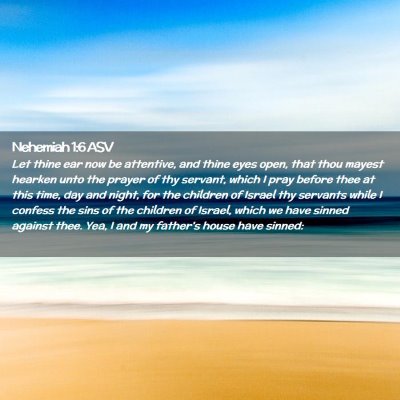 Picture 02 - Nehemiah 1:6 ASV - Let thine ear now be attentive, and thine eyes - Bible Verse Picture